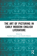Cover of The Art of Picturing in Early Modern English Literature