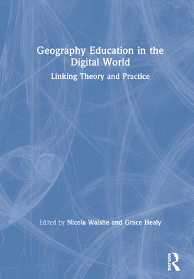 Cover of Geography Education in the Digital World: Linking Theory and Practice
