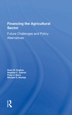 Cover of Financing the Agricultural Sector: Future Challenges and Policy Alternatives