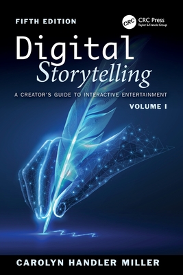 Cover of Digital Storytelling: A Creator's Guide to Interactive Entertainment, Volume I
