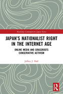 Cover of Japan's Nationalist Right in the Internet Age: Online Media and Grassroots Conservative Activism