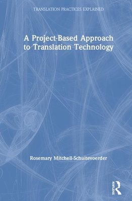 Cover of A Project-Based Approach to Translation Technology