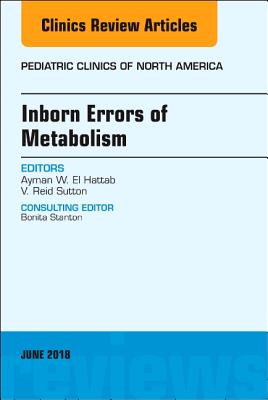 Cover of Inborn Errors of Metabolism, an Issue of Pediatric Clinics of North America: Volume 65-2
