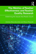 Cover of The Metrics of Teacher Effectiveness and Teacher Quality Research: Sidelining the Issues That Really Count
