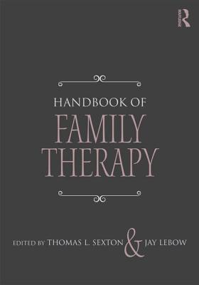 Cover of Handbook of Family Therapy: The Science and Practice of Working with Families and Couples