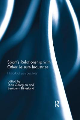 Cover of Sport's Relationship with Other Leisure Industries: Historical Perspectives