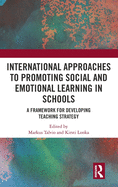 Cover of International Approaches to Promoting Social and Emotional Learning in Schools: A Framework for Developing Teaching Strategy