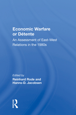 Cover of Economic Warfare or Detente: An Assessment of East-West Economic Relations in the 1980s