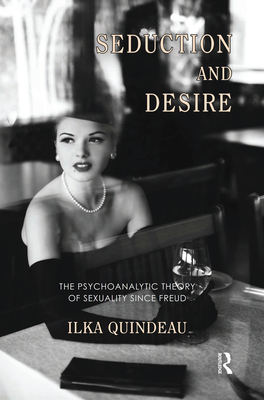 Cover of Seduction and Desire: The Psychoanalytic Theory of Sexuality Since Freud