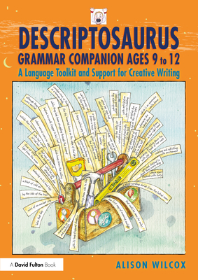 Cover of Descriptosaurus Grammar Companion Ages 9 to 12: A Language Toolkit and Support for Creative Writing