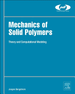 Cover of Mechanics of Solid Polymers: Theory and Computational Modeling