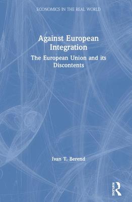 Cover of Against European Integration: The European Union and its Discontents