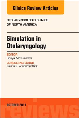 Cover of Simulation in Otolaryngology, an Issue of Otolaryngologic Clinics of North America: Volume 50-5