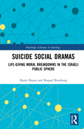 Cover of Suicide Social Dramas: Life-Giving Moral Breakdowns in the Israeli Public Sphere