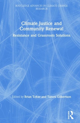 Cover of Climate Justice and Community Renewal: Resistance and Grassroots Solutions