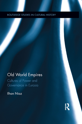 Cover of Old World Empires: Cultures of Power and Governance in Eurasia