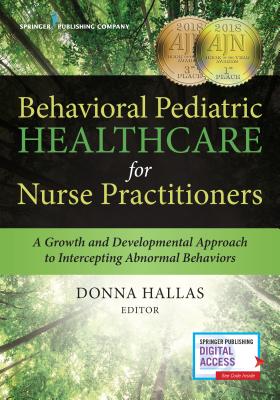 Cover of Behavioral Pediatric Healthcare for Nurse Practitioners: A Growth and Developmental Approach to Intercepting Abnormal Behaviors