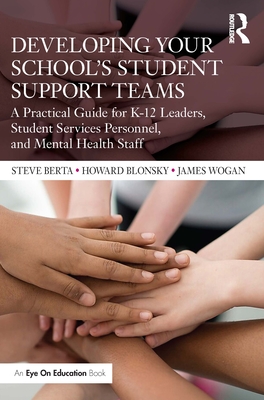 Cover of Developing Your School's Student Support Teams: A Practical Guide for K-12 Leaders, Student Services Personnel, and Mental Health Staff