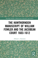 Cover of The Hawthornden Manuscripts of William Fowler and the Jacobean Court 1603-1612