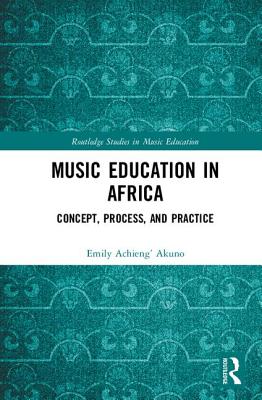 Cover of Music Education in Africa: Concept, Process, and Practice