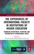 Cover of The Experiences of International Faculty in Institutions of Higher Education: Enhancing Recruitment, Retention, and Integration of International Talent