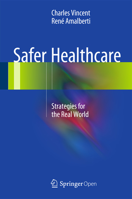 Cover of Safer Healthcare: Strategies for the Real World