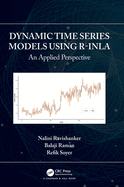 Cover of Dynamic Time Series Models Using R-Inla: An Applied Perspective