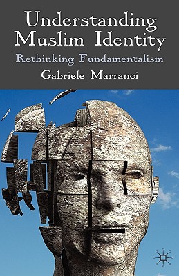 Cover of Understanding Muslim Identity: Rethinking Fundamentalism
