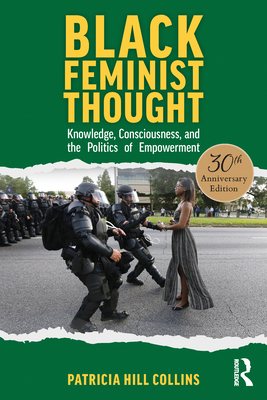 Cover of Black Feminist Thought, 30th Anniversary Edition: Knowledge, Consciousness, and the Politics of Empowerment