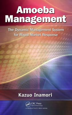 Cover of Amoeba Management: The Dynamic Management System for Rapid Market Response