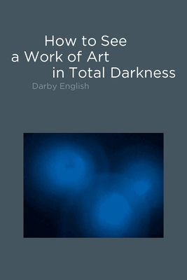Cover of How to See a Work of Art in Total Darkness