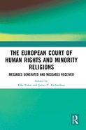 Cover of The European Court of Human Rights and Minority Religions: Messages Generated and Messages Received