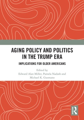 Cover of Aging Policy and Politics in the Trump Era: Implications for Older Americans