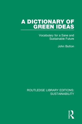 Cover of A Dictionary of Green Ideas: Vocabulary for a Sane and Sustainable Future