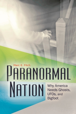 Cover of Paranormal Nation: Why America Needs Ghosts, UFOs, and Bigfoot