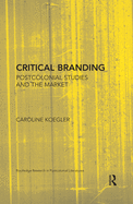 Cover of Critical Branding: Postcolonial Studies and the Market
