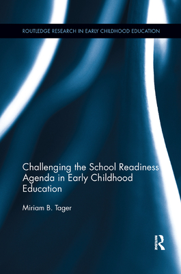 Cover of Challenging the School Readiness Agenda in Early Childhood Education