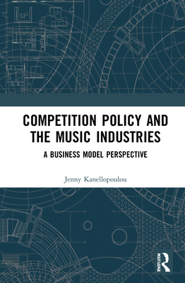 Cover of Competition Policy and the Music Industries: A Business Model Perspective