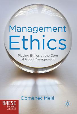 Cover of Management Ethics: Placing Ethics at the Core of Good Management
