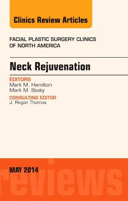 Cover of Neck Rejuvenation, an Issue of Facial Plastic Surgery Clinics of North America: Volume 22-2