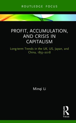 Cover of Profit, Accumulation, and Crisis in Capitalism: Long-Term Trends in the Uk, Us, Japan, and China, 1855-2018