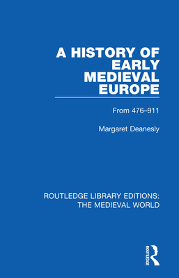Cover of A History of Early Medieval Europe: From 476-911