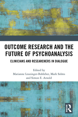 Cover of Outcome Research and the Future of Psychoanalysis: Clinicians and Researchers in Dialogue