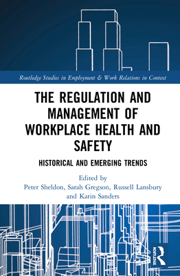 Cover of The Regulation and Management of Workplace Health and Safety: Historical and Emerging Trends
