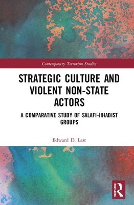 Cover of Strategic Culture and Violent Non-State Actors: A Comparative Study of Salafi-Jihadist Groups