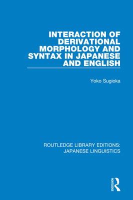 Cover of Interaction of Derivational Morphology and Syntax in Japanese and English
