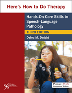 Cover of Here's How to Do Therapy: Hands on Core Skills in Speech-Language Pathology