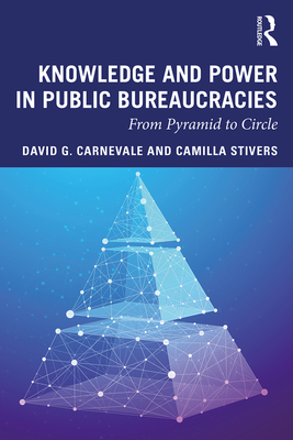 Cover of Knowledge and Power in Public Bureaucracies: From Pyramid to Circle