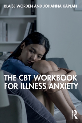 Cover of The CBT Workbook for Illness Anxiety