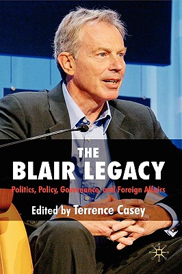 Cover of The Blair Legacy: Politics, Policy, Governance, and Foreign Affairs